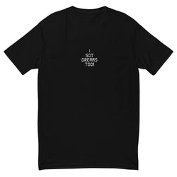 Limited I Got Dreams Too! Short Sleeve T-shirt - Black